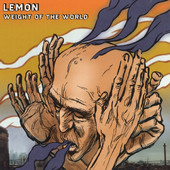 Lemon, CD titled, Weight Of The World