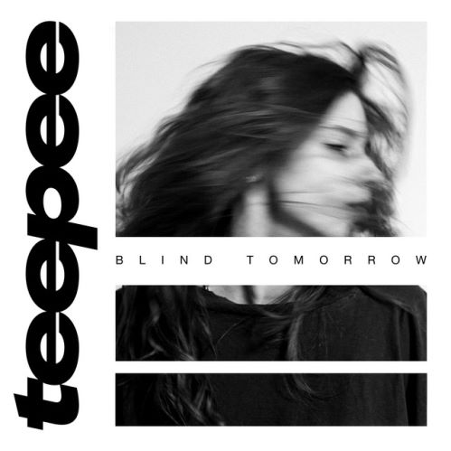 teepee, song titled, Blind Tomorrow