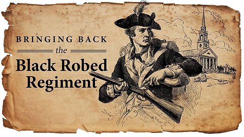 The Black Robed Regiment - Do You Remember These Men?