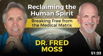 S8EP13, Reclaiming The Human Spirit Breaking Free From The Medical Matrix with Dr Fred Moss
