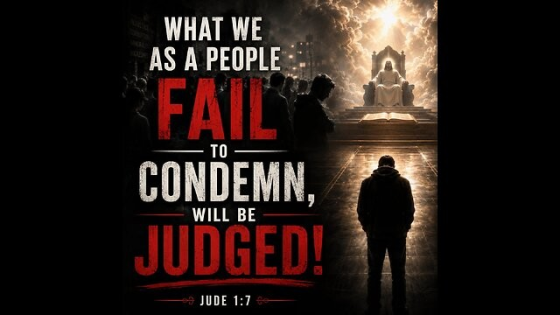What We As A People Fail To Condemn Will Be Judged
