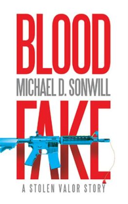 Blood Fake: A Stolen Valor Story by Michael D. Sonwill