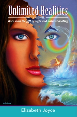 Elizabeth Joyce's book, Unlimited Realities Born with the Gift of Sight and Natural Healing