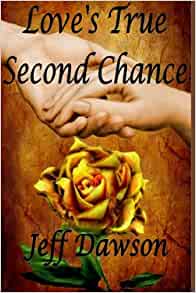 Love's True Second Chance by Jeff Dawson