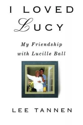 I Loved Lucy by Lee Tannen