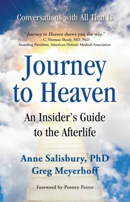 Journey to Heaven: An Insider’s Guide to the Afterlife by Anne Salisbury, PhD,  CCHt & Greg Meyerhoff, CCHt