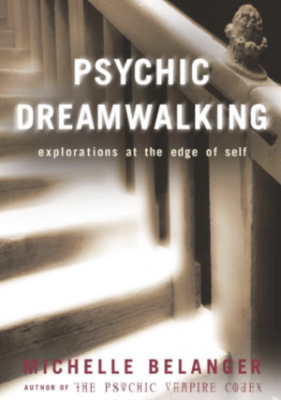 HISTORY, THEORY AND PRACTICE OF DREAMWALKING