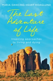 The Last Adventure of Life: Sacred Resources for Living and Dying from a Hospice Counselor