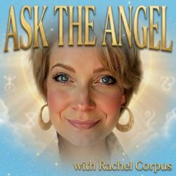 Ask the Angel with Rachel Corpus