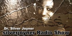 Silverjoyner Radio Show with Dr Silver Joyner