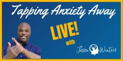 Tapping Anxiety Away Live with Jason Winters