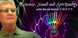 Science Sound and Spirituality with David Hulse