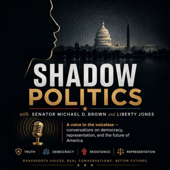 Shadow Politics with Senator Michael D. Brown and Liberty Jones