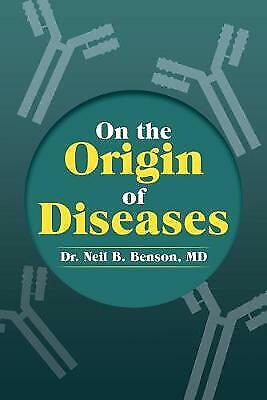 'On the Origin of Diseases' by Dr. Neil Benson, MD