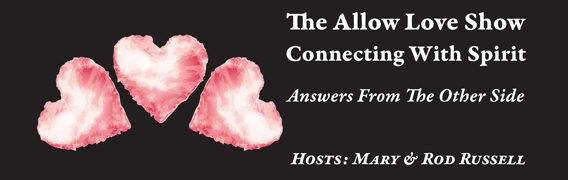 The Allow Love Show - Connecting with Spirit with Mary Sherritt Russell and Rod Russell