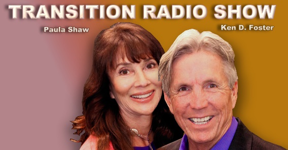 Transition Radio Show with Ken D Foster and Paula Shaw