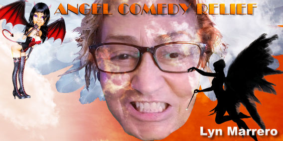 Angel Comedy Relief with Lyn Marrero