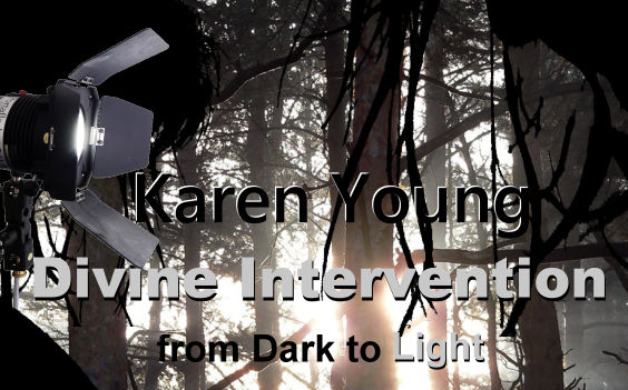 Divine Intervention from Dark to Light with Karen Young