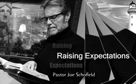 Raising Expectations with Pastor Joe Scofield